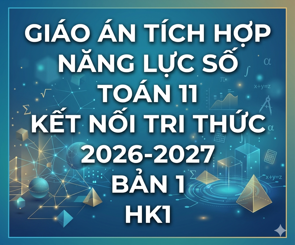 Giáo án tích hợp năng lực số Toán 11 kết nối tri thức 2026-2027 - Bản 1 -HK1